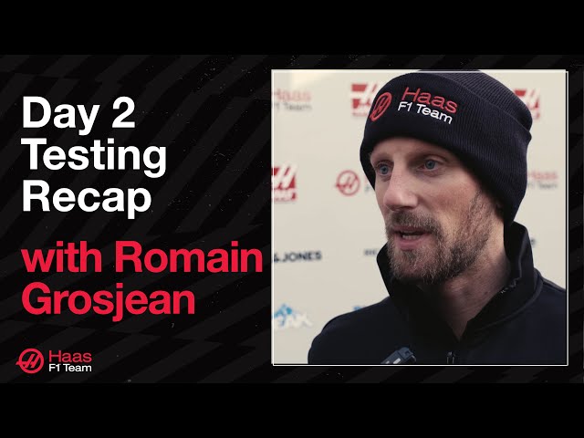 Pre-Season Testing Week 1 Day 2 Recap, with Romain Grosjean