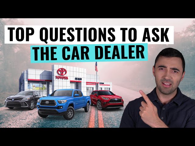 Car Dealers HATE When You Ask These Questions Before Buying A Car