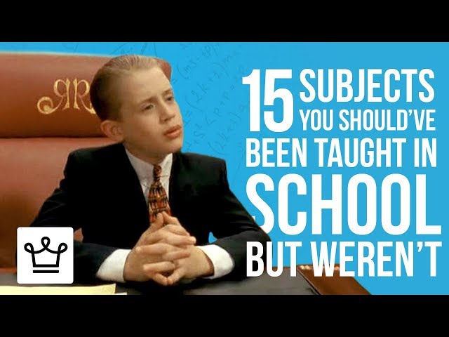 15 SUBJECTS You Should've Been Taught In SCHOOL But Weren't