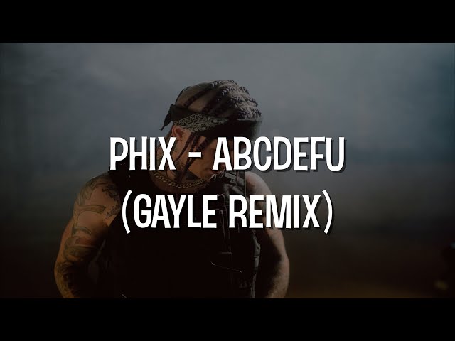 Phix - ABCDEFU - (GAYLE REMIX)