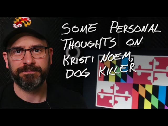 Some Personal Thoughts on Kristi Noem, Dog Killer
