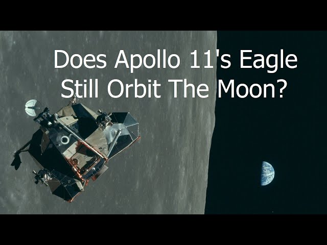 Is Apollo 11's Lunar Module Still In Orbit Around The Moon 52 Years Later?