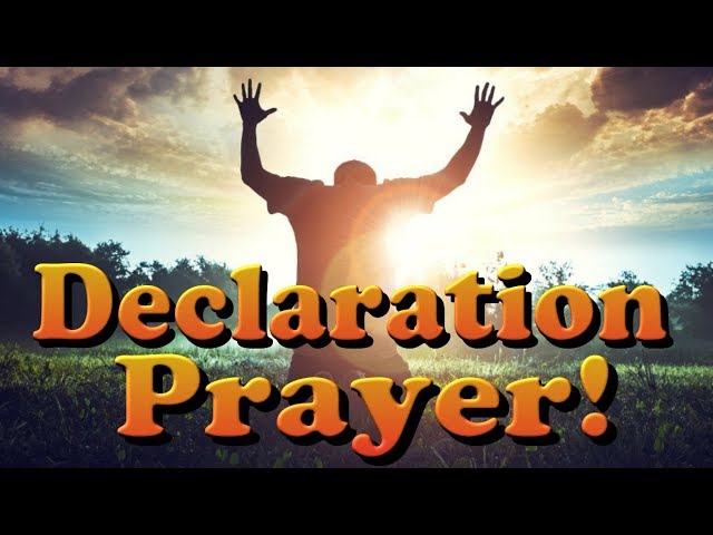 Declaration Prayer - Declaring God's Will Over Your Life