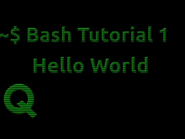 Bash Tutorial 1: Hello World