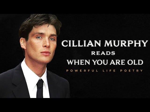 When You Are Old - W. B. Yeats read by Cillian Murphy | Powerful Life Poetry