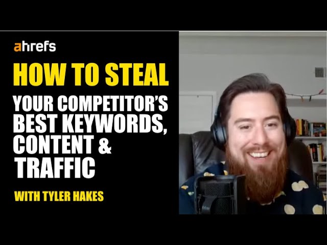 How to Steal Your Competitor’s Best Keywords, Content, & Traffic
