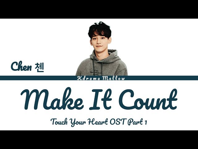 Chen (첸) EXO - Make It Count (Touch Your Heart OST Part 1) Lyrics (Han/Rom/Eng/가사)