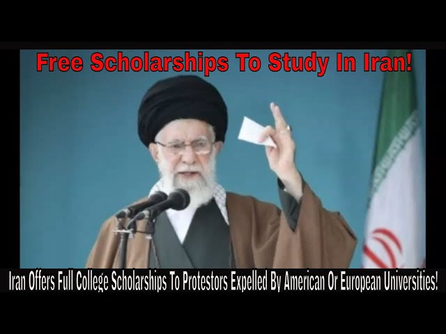 Iran Offers Full College Scholarships To Protestors Expelled By American Or European Universities!