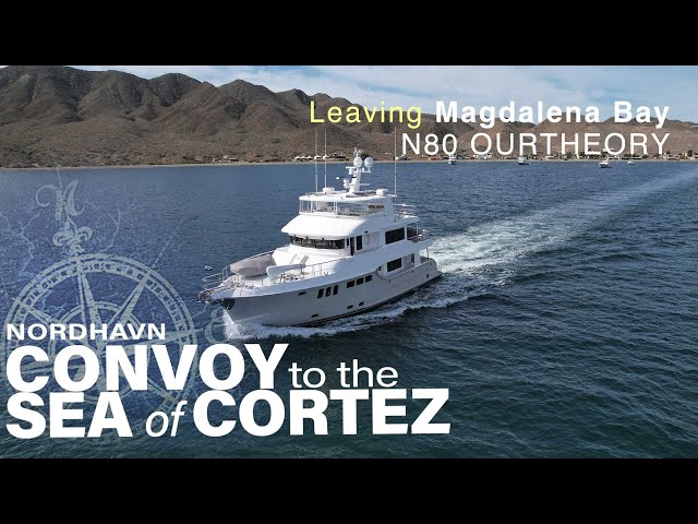 Nordhavn Convoy to the Sea of Cortez: N80 OURTHEORY leaving Magdalena Bay, Mexico