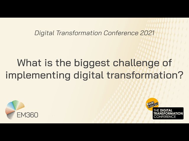 Digital Transformation Conference 2021: What are the biggest challenges?