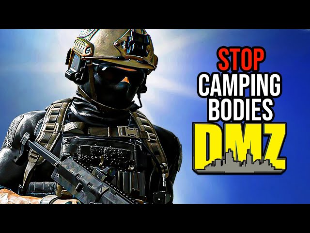 Stop Camping Bodies in DMZ
