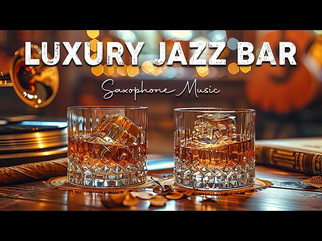 Luxury Saxophone Jazz Music in Cozy Bar Ambience 🎷 Jazz Background Music for Good Mood, Chill