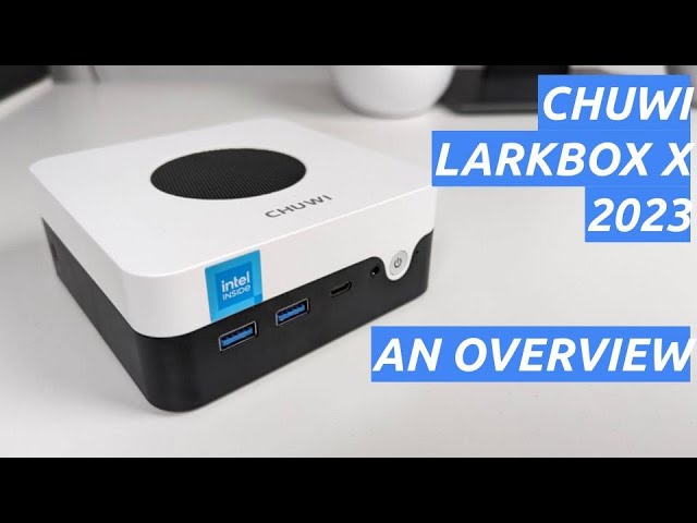Chuwi Larkbox X 2023 Mini PC Intel N100: An Overview