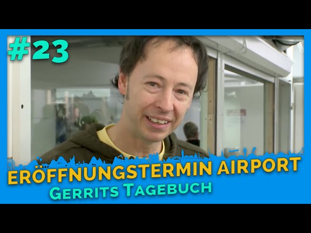 Airport Eröffnungstermin | Gerrits Tagebuch #23 | Miniatur Wunderland