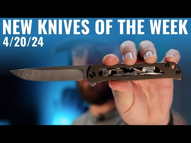 New Knives of the Week | 4/20/24
