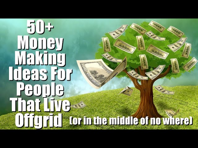 How to Make Money Living Off Grid