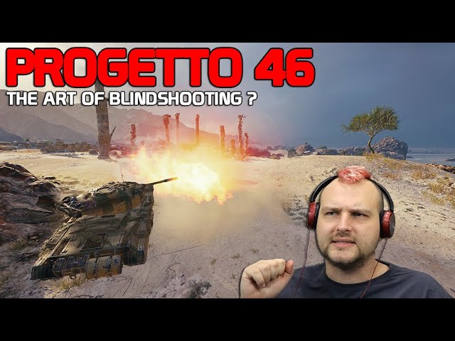 Progetto 46 - The art of blindshooting? | World of Tanks