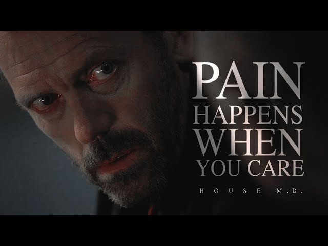 House M.D. | Pain Happens When You Care