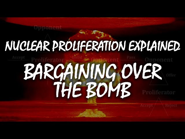 Bargaining over the Bomb | Nuclear Proliferation Explained