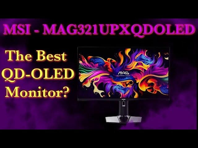 MSI 321UPX QD-OLED Gaming Monitor Unboxing, Setup & Initial Impressions