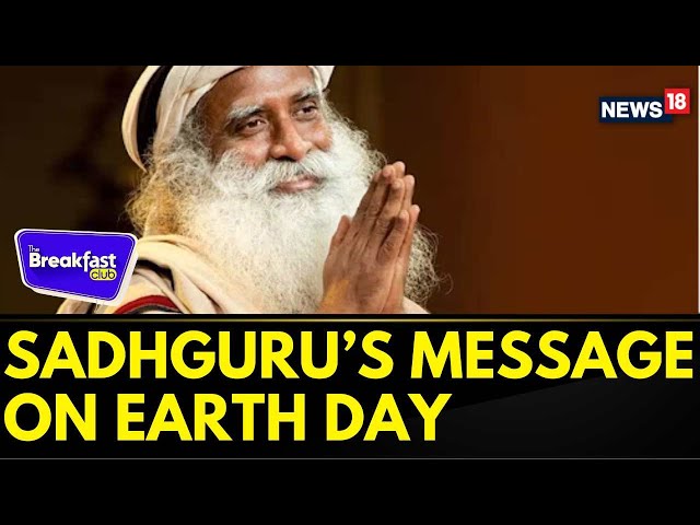 Celebrating World Earth Day! Taking Care Of Our 'Pale Blue Dot' | Sadhguru | The Breakfast Club
