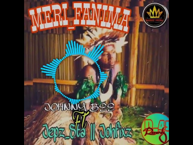 MERI FANIMA_-_ 2024 PNG Latest Music 🎶 🌴 🔰 (Johnny Bee_ft_Jepz Sta_x_JohFixz) Prod By SEHGEE