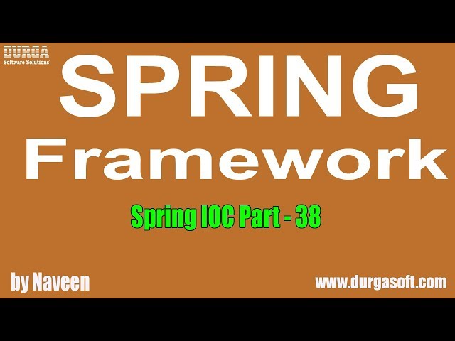 Java Spring | Spring Framework | Spring IOC  Part - 38 by Naveen