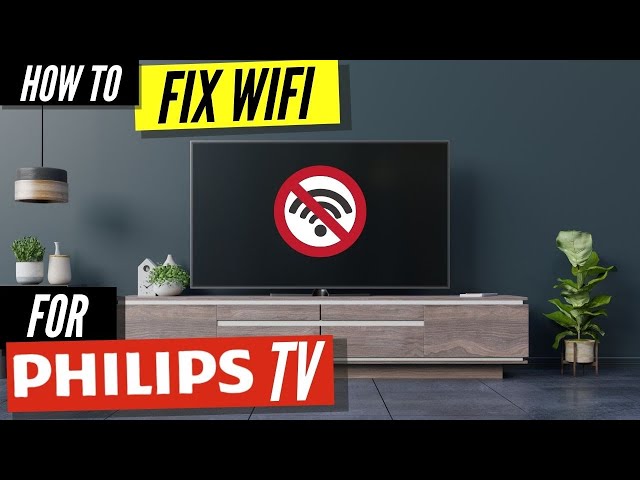How To Fix a Philips TV that Won't Connect to WiFi