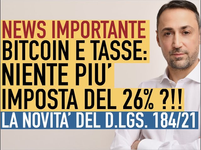 Bitcoin, Cripto e Tasse: Niente più imposta sostitutiva del 26% ?!!! Le novità del d.lgs. 184/2021