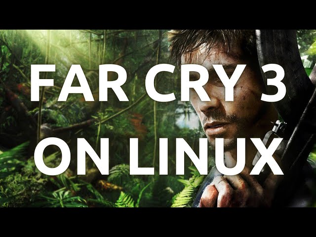 "Linux Gaming: Installing and Playing Far Cry 3 on Linux - Easy Tutorial"