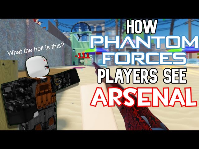 How Phantom Forces Players See: Arsenal