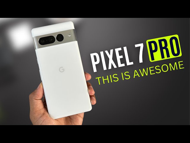 Google Pixel 7 Pro - Buckle up Samsung & Apple, It’s going to be tough !!!