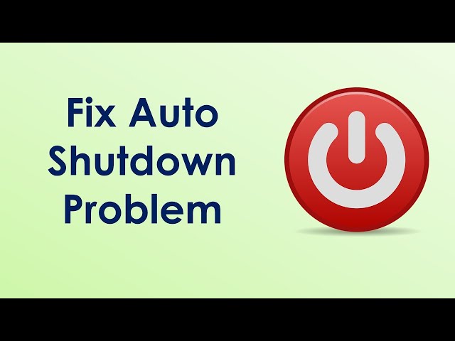 How to fix auto shutdown problem in windows 7