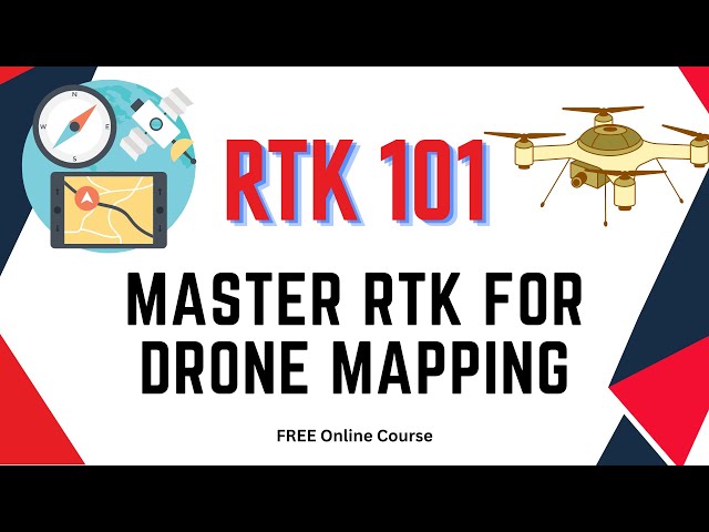 Master RTK For Drone Mapping - FREE Course