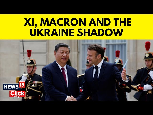Macron Puts Trade And Ukraine As Top Priorities As China’s Xi Opens European Visit In France | G18V