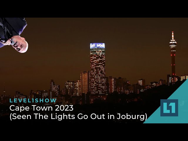 The Level1 Show April 11 2023: Cape Town 2023 (Seen The Lights Go Out in Joburg)