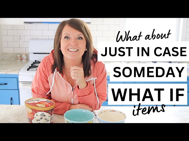 3 Tips for Decluttering "Just In Case" or "Someday" Items