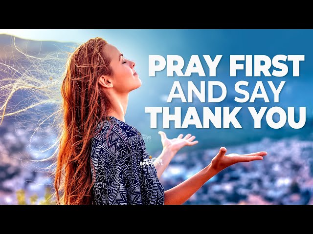 Listen To This EVERYDAY | Pray First Before You Start Your Day