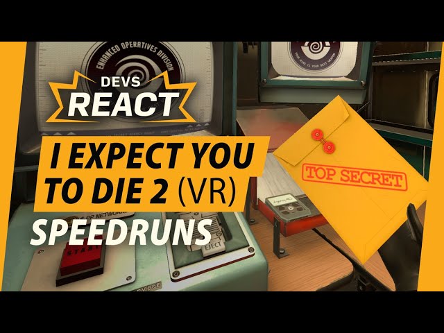 I Expect You To Die 2 (VR) Developers React to Multiple Speedruns