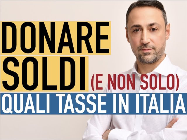 DONARE SOLDI e non solo: LA TASSAZIONE IN ITALIA