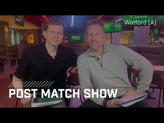 Post-Match Show | Watford (A)