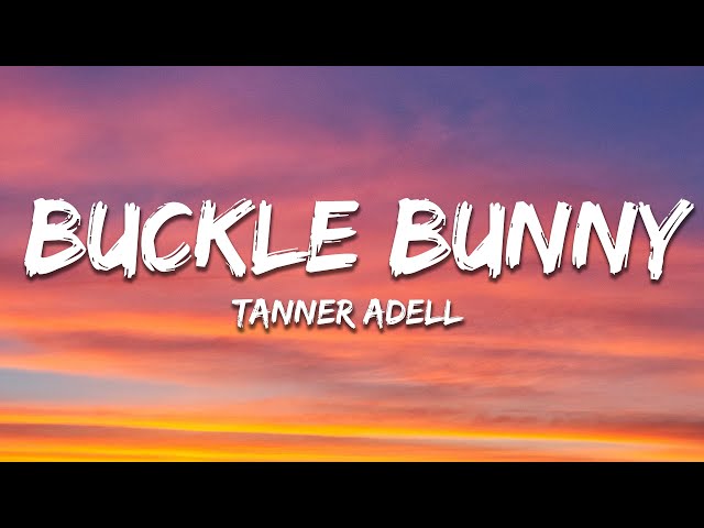 Tanner Adell - Buckle Bunny (Lyrics)