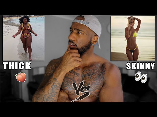 THICK Girls Vs SKINNY Girls | LADIES YOU NEED TO HEAR THIS!