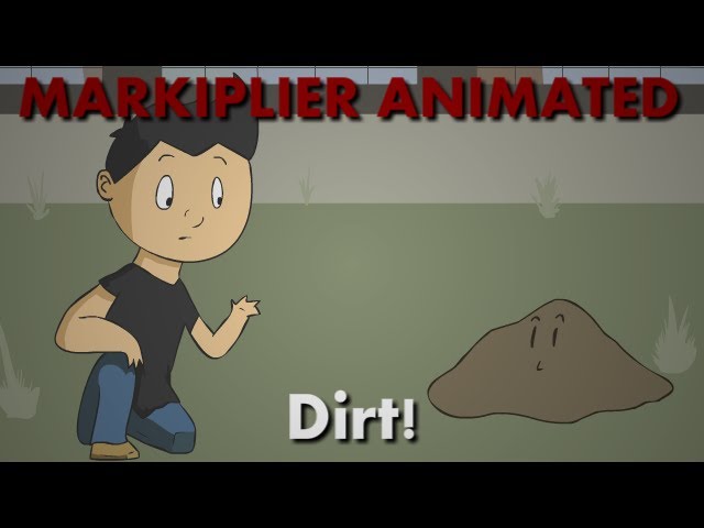 Markiplier Animated | Dirt!