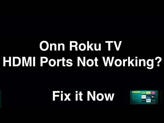 Onn Roku TV HDMI Ports Not Working  -  Fix it Now