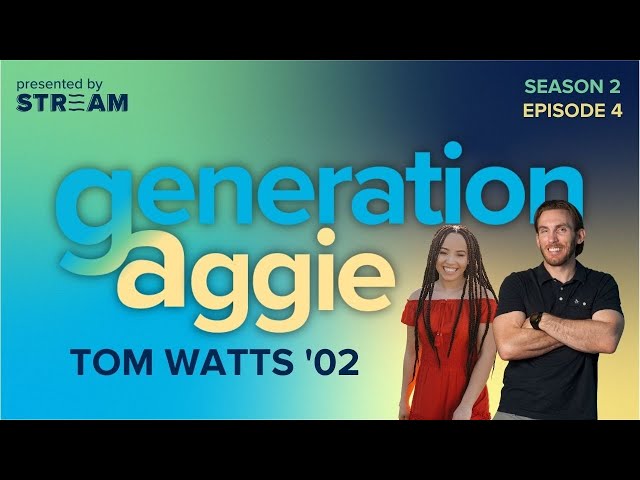 Tom Watts: Generation Aggie S2E4