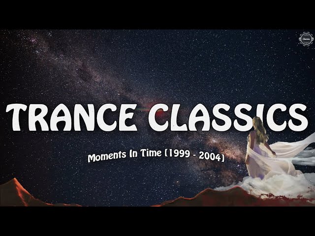 Trance Classics | Moments In Time [1999 - 2004]