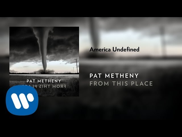 Pat Metheny - America Undefined (Official Audio)