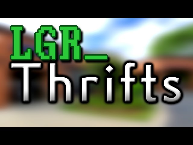 LGR - Thrifts [Ep.45] Unprecedented Times