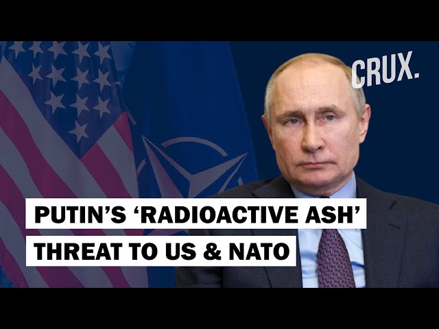 Putin’s Russia Warns US & NATO Over Ukraine, Says ‘Everyone Will Be Turned Into Radioactive Ash’